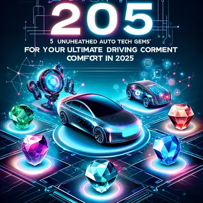5 Unearthed Auto Tech Gems for Your Ultimate Driving Comfort in 2025