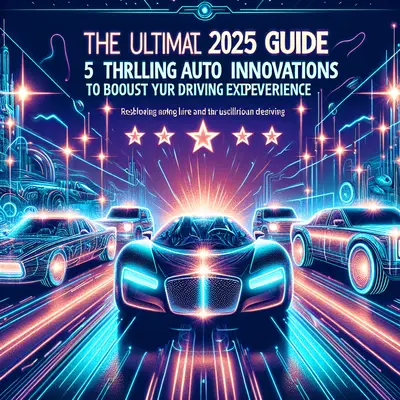 The Ultimate 2025 Guide: 5 Thrilling Auto Innovations to Boost Your Driving Experience